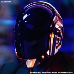 DJ VICTOR - Something About U (Usher Daft Punk Edit)