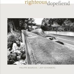 ACCESS [EBOOK EPUB KINDLE PDF] Righteous Dopefiend (Volume 21) (California Series in