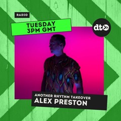 Takeover Tuesday With Another Rhythm Featuring Alex Preston