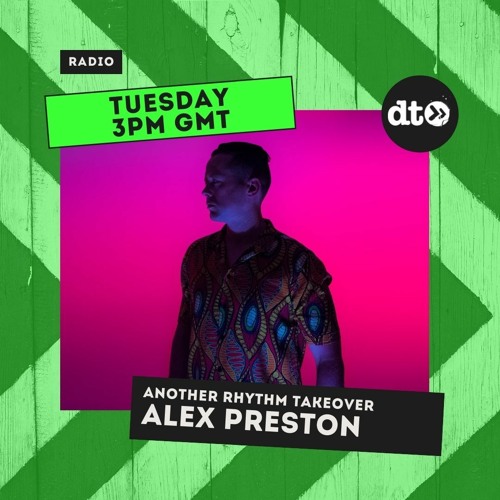 Takeover Tuesday With Another Rhythm Featuring Alex Preston