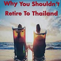 [View] PDF 🧡 Thailand: Why You Shouldn't Retire To Thailand (Thai Life Book 5) by  T