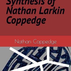 read✔ The Grand Synthesis of Nathan Larkin Coppedge (Best of Nathan Coppedge)