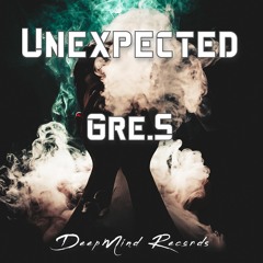 Gre.S - Unexpected (Original Mix)