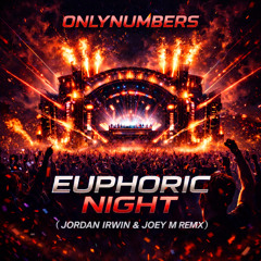 OnlyNumbers- Euphoric Night ( Jordan Irwin & Joey M Remix )