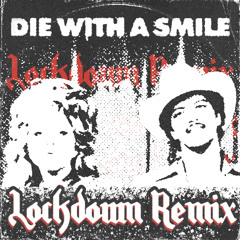 Die With Smile [Lockdown EXTENDED REMIX]