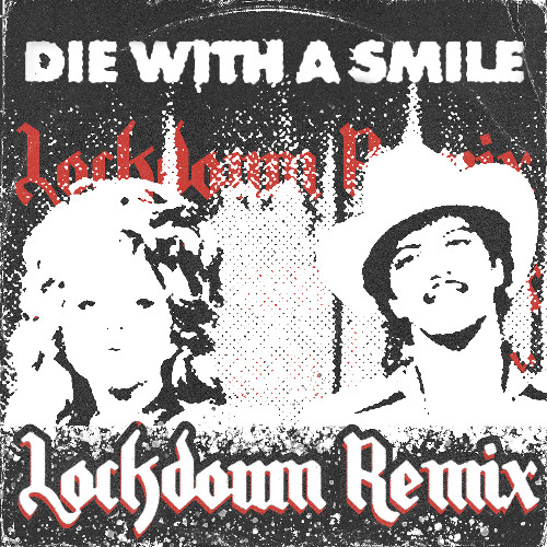 Die With Smile [Lockdown EXTENDED REMIX]