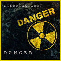Sterminatordj - Danger