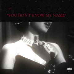 "YOU DON'T KNOW MY NAME"