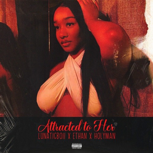 ATTRACTED TO HER (FEAT LUNATICBOIII & HOLYMAN) MIXED BY DAC G