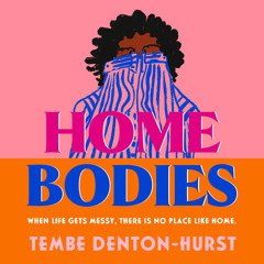 Homebodies, By Tembe Denton-Hurst, Read by Marcella Cox
