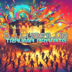 TRAUMA PRiVATE (051015) by DJ LURFiLUR (SE)