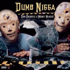Swindle x Money Marxo - Dumb Nigga