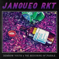 DEMBOW YOUTH -  Jangueo RKT (feat. THE BEGINNING OF POZOLE)