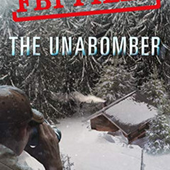 [Read] KINDLE 💜 FBI Files: The Unabomber: Agent Kathy Puckett and the Hunt for a Ser