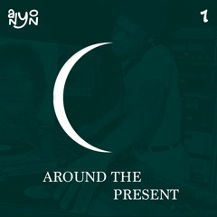 Around The Present - Part I (Anyon Mix)