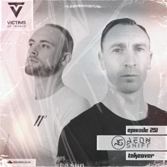 Victims of Trance 251 @ Aeon Shift Takeover