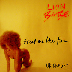 Treat Me Like Fire (Snakehips Remix)
