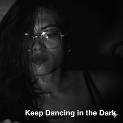 Keep Dancing in the dark