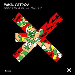 Pavel Petrov - Ayahuasca (Damon Jee Remix)