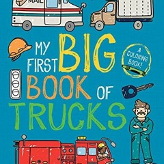 [ACCESS] [KINDLE PDF EBOOK EPUB] My First Big Book of Trucks (My First Big Book of Coloring) by  Lit
