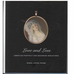 [GET] [PDF EBOOK EPUB KINDLE] Love and Loss American Portrait and Mourning Miniatures