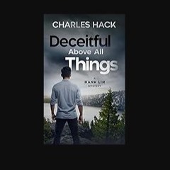 [ebook] read pdf 📖 Deceitful Above All Things: Hank Lin Mystery Book 1 (Hank Lin Mysteries) Pdf Eb