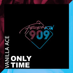 Only Time (Club Mix)- Out Now on Freakin909