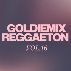 Goldiemix Reggaeton Vol.16