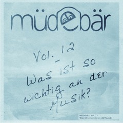 Müdebär Vol. 12 - Was ist so wichtig an der Musik Reupload
