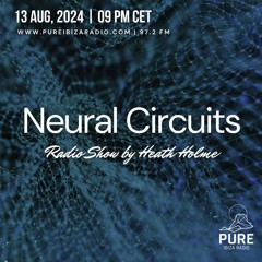 Neural Circuits Radio Show by Heath Holme - 13 Aug 2024