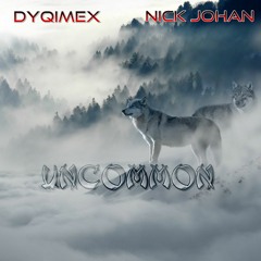 DyQimex & Nick Johan - Uncommon