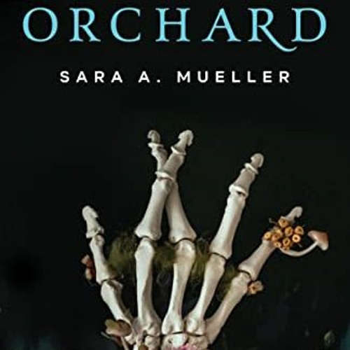 [READ] PDF 💘 Bone Orchard by  Sara A Mueller [PDF EBOOK EPUB KINDLE]