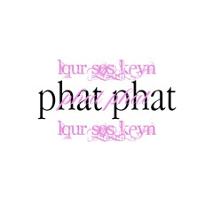 lqur & kevn - phat phat prod sos [newglory exclusive]