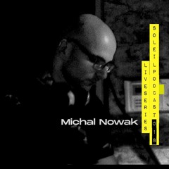 Soleil Podcast 018 Live Act Series - Michal Nowak