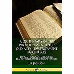 [PDF] ✔️ eBooks A Dictionary of the Proper Names of the Old and New Testament Scriptures Being