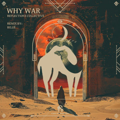 Reflections Collective - Why War (Bilgé Remix) [Cafe De Anatolia]