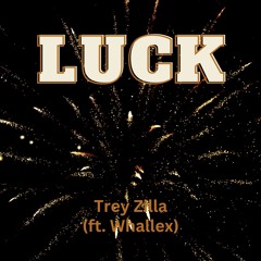 Luck - Trey Zilla (ft. Whallex)