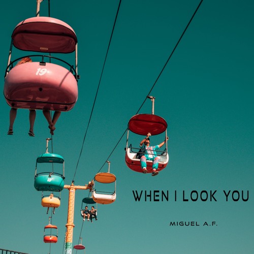 When I Look You