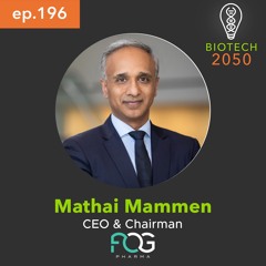 Biotech's Game Changers & Revolutionizing Therapeutics, Dr. Mammen, CEO, FogPharma