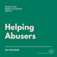 Helping Abusers (Jim Wilson)