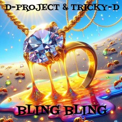 D-Project & Tricky D - Bling Bling