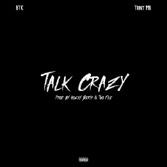 BTK - Talk Crazy (feat. Trint MB) (Prod. by Hozay Beats & Two Five) (Official Audio)