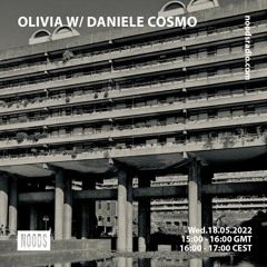 Olivia w/ Daniele Cosmo  18/05/22 - Noods Radio