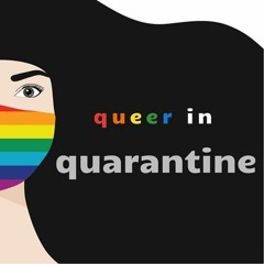 Queer in Quarantine