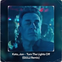 Kato, Jon - TURN THE LIGHTS OFF (GULLI Remix)