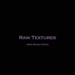 Raw Textures Test Set 2 (Afro House X Edits)