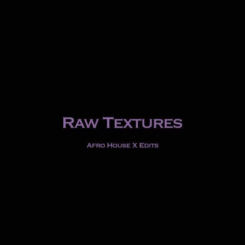 Raw Textures Test Set 2 (Afro House X Edits)