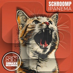 [OUT NOW] Schroomp - Ipanema (Original Mix