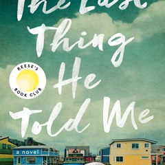 The Last Thing He Told Me: A Novel