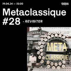 Metaclassique #28 - Revisiter